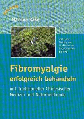 Fibromyalgie erfolgreich behandeln - Martina R&auml;ke