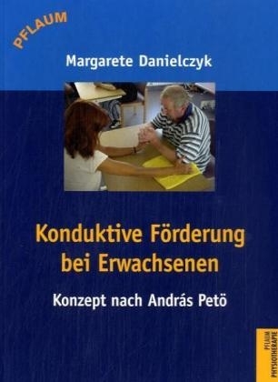 Konduktive Förderung bei Erwachsenen - Margarete Danielczyk