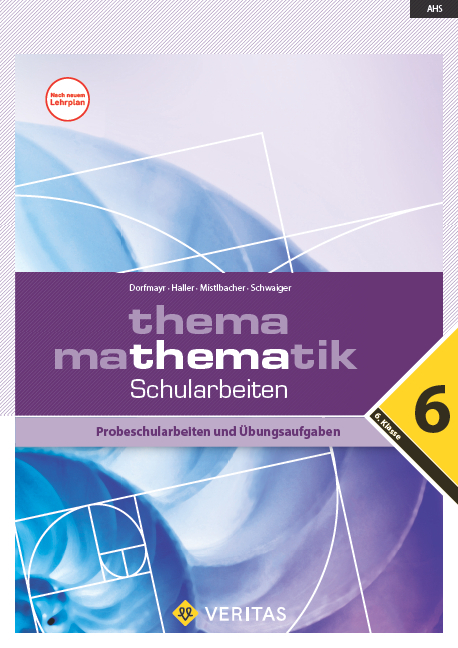 Thema Mathematik 6. Schularbeiten - Anita Dorfmayr, Wilhelm Haller, Edeltraud Schwaiger, August Mistlbacher