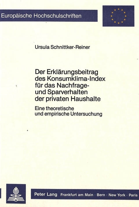Der Erkl&auml;rungsbeitrag des Konsumklima-Index f&uuml;r das Nachfrage- und Sparverhalten der privaten Haushalte - Ursula Schnittker-Reiner