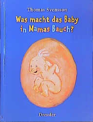 Was macht das Baby in Mamas Bauch? - Thomas Svensson