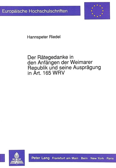 Der R&auml;tegedanke in den Anf&auml;ngen der Weimarer Republik und seine Auspr&auml;gung in Art. 165 WRV - Hannspeter Riedel