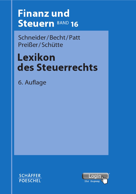 Lexikon des Steuerrechts - Josef Schneider, Bernhard Becht, Joachim Patt, Michael Prei&szlig;er, Nina Sch&uuml;tte