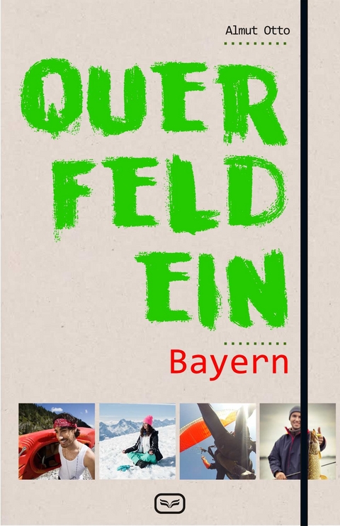 Querfeldein Bayern - Almut Otto