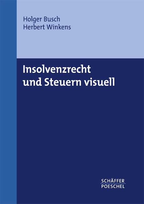 Insolvenzrecht und Steuern visuell - Holger Busch, Herbert Winkens