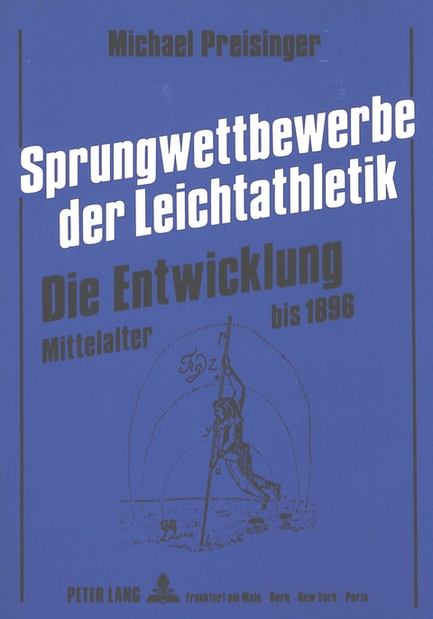 Sprungwettbewerbe der Leichtathletik - Die Entwicklung - Michael Preisinger
