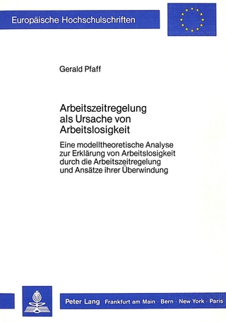 Arbeitszeitregelung als Ursache von Arbeitslosigkeit