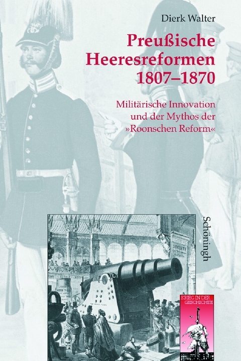 Preu&szlig;ische Heeresreformen 1807-1870 - Dierk Walter