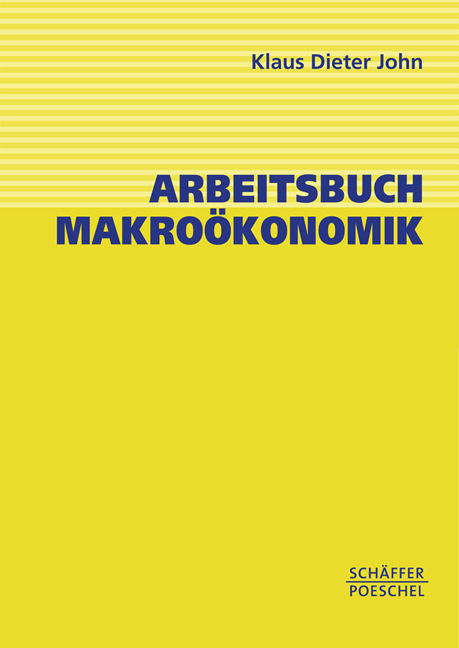 Arbeitsbuch Makro&ouml;konomik - Klaus Dieter John