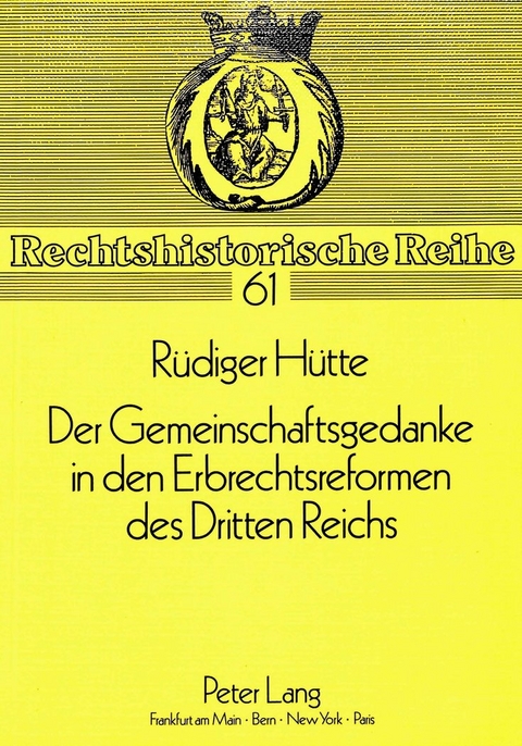 Der Gemeinschaftsgedanke in den Erbrechtsreformen des Dritten Reichs - R&uuml;diger H&uuml;tte