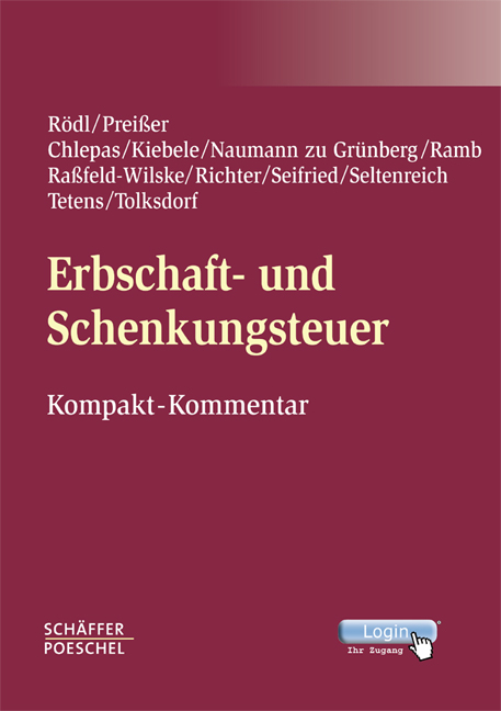 Erbschaft- und Schenkungsteuer - Christian R&ouml;dl, Michael Prei&szlig;er, Christina Chlepas, Sabrina Kiebele, Dirk Naumann zu Gr&uuml;nberg, J&ouml;rg Ramb, Petra Ra&szlig;feld-Wilske, Andreas Richter, Carola Seifried, Stephan Seltenreich, Meike Tetens, Herbert Tolksdorf