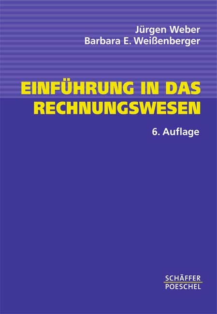 Einf&uuml;hrung in das Rechnungswesen - J&uuml;rgen Weber, Barbara E Weissenberger