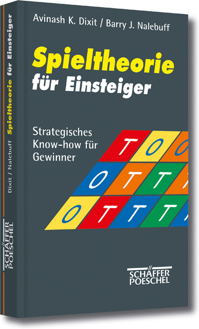 Spieltheorie f&uuml;r Einsteiger - Avinash K. Dixit, Barry J. Nalebuff