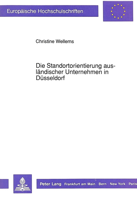 Die Standortorientierung ausl&auml;ndischer Unternehmen in D&uuml;sseldorf - Christine Wellems