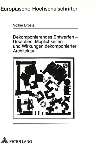 Dekomponierendes Entwerfen - Ursachen, Möglichkeiten und Wirkungen dekomponierter Architektur