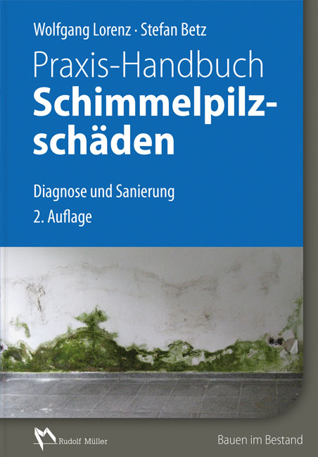 Praxis-Handbuch Schimmelpilzsch&auml;den - Stefan Betz, Wolfgang Lorenz