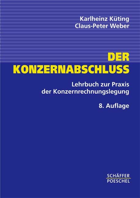 Der Konzernabschluss - Karlheinz K&uuml;ting, Claus P Weber