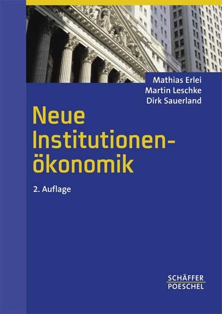 Neue Institutionen&ouml;konomik - Mathias Erlei, Martin Leschke, Dirk Sauerland