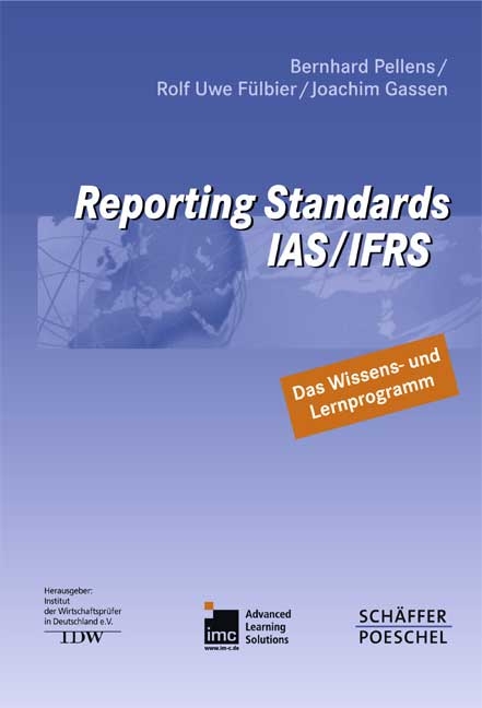 Reporting Standards IAS/IFRS - Bernhard Pellens, Rolf U F&uuml;lbier, Joachim Gassen