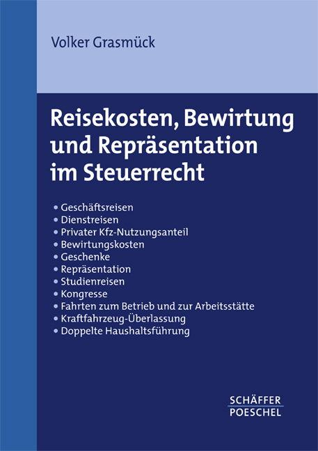 Reisekosten, Bewirtung und Repr&auml;sentation im Steuerrecht - Volker Grasm&uuml;ck