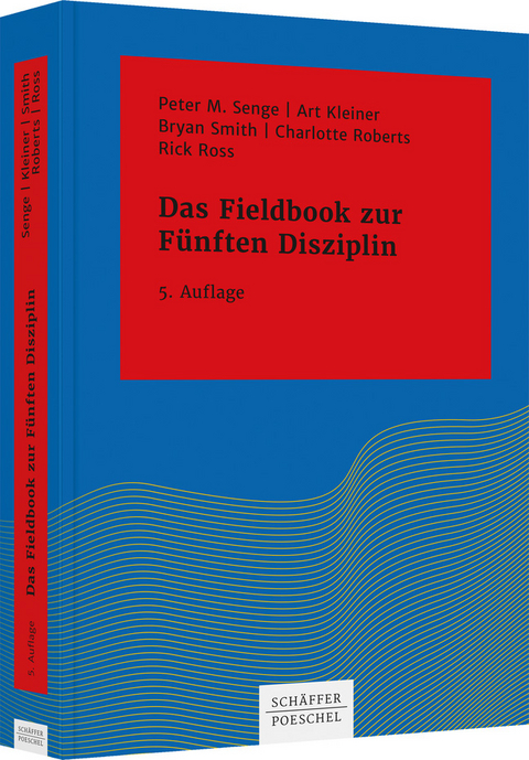 Das Fieldbook zur "F&uuml;nften Disziplin" - Peter M. Senge, Art Kleiner, Bryan Smith, Charlotte Roberts, Rick Ross