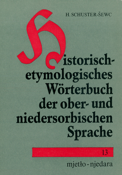Historisch-etymologisches W&ouml;rterbuch der ober- und niedersorbischen Sprache - Heinz Schuster-Sewc