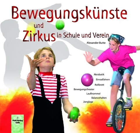 Bewegungsk&uuml;nste und Zirkus in Schule und Verein - Alexander Butte