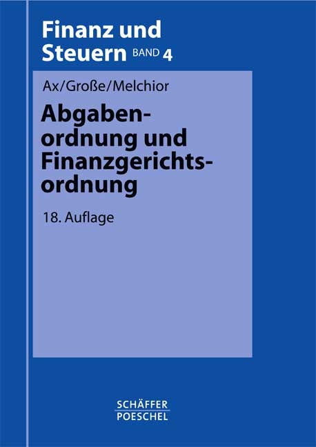 Abgabenordnung und Finanzgerichtsordnung - Rolf Ax, Thomas Grosse, J&uuml;rgen Melchior