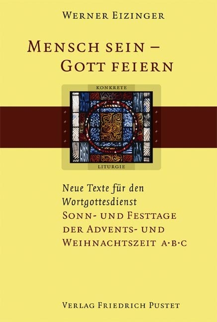 Mensch sein - Gott feiern. Neue Texte f&uuml;r den Wortgottesdienst - Werner Eizinger
