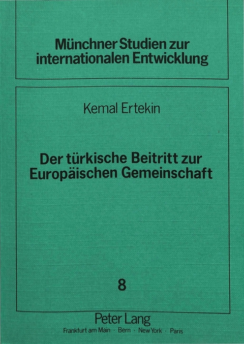 Der t&uuml;rkische Beitritt zur Europ&auml;ischen Gemeinschaft - Kemal Ertekin