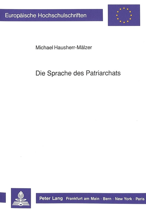 Die Sprache des Patriarchats - Michael Hausherr-M&auml;lzer