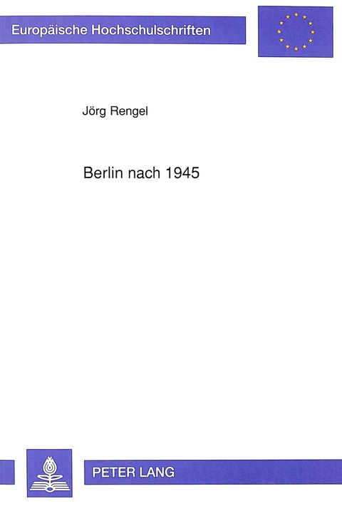 Berlin nach 1945 - J&ouml;rg Rengel