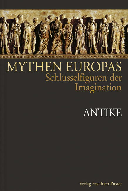Mythen Europas. Schl&uuml;sselfiguren der Imagination / Antike - 