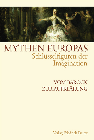 Mythen Europas. Schlüsselfiguren der Imagination / Vom Barock zur Aufklärung