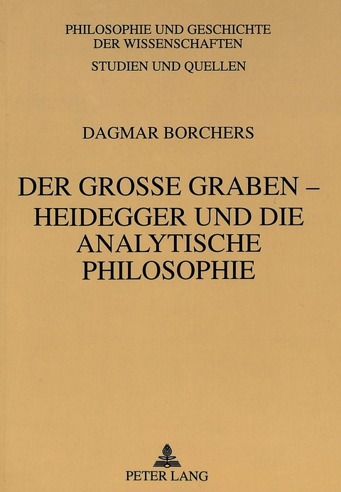 Der gro&szlig;e Graben - Heidegger und die Analytische Philosophie - Dagmar Borchers