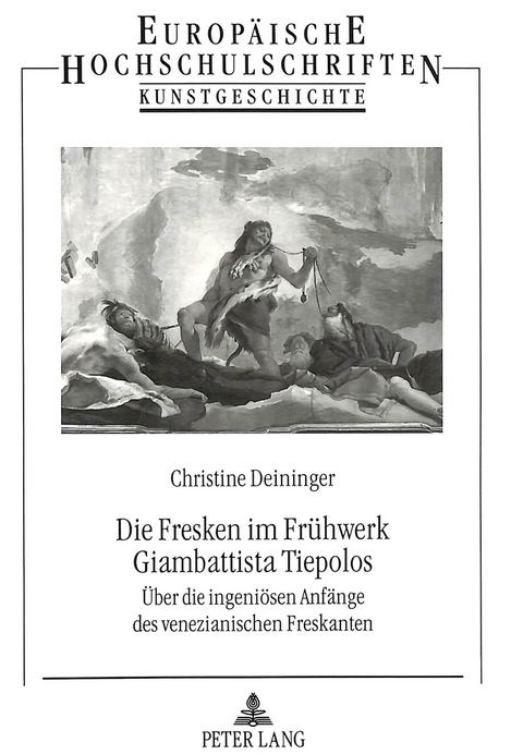Die Fresken im Fr&uuml;hwerk Giambattista Tiepolos - Christine Deininger