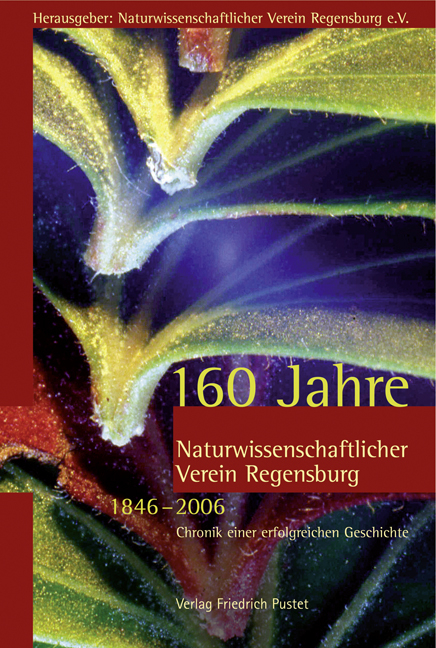 160 Jahre Naturwissenschaftlicher Verein Regensburg (1846&ndash;2006)