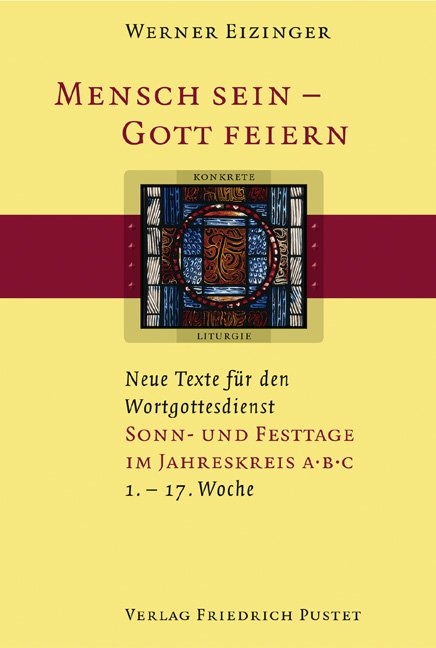 Mensch sein - Gott feiern. Neue Texte f&uuml;r den Wortgottesdienst - Werner Eizinger