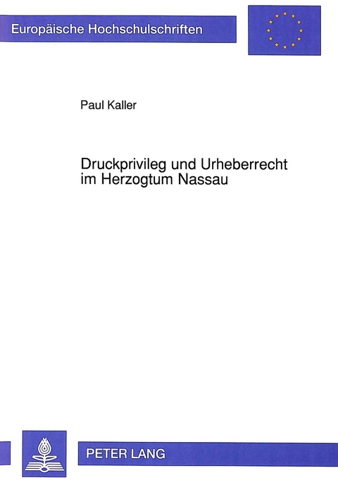 Druckprivileg und Urheberrecht im Herzogtum Nassau - Paul Kaller