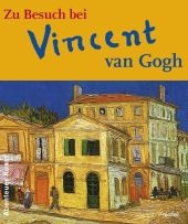 Zu Besuch bei Vincent van Gogh - Caroline Breunesse