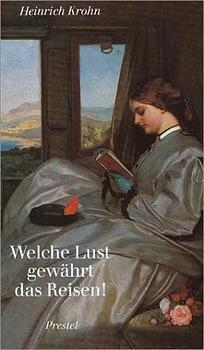 Welche Lust gew&auml;hrt das Reisen - Heinrich Krohn