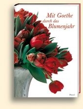 Mit Goethe durch das Blumenjahr - Marina Heilmeyer