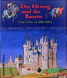Der Herzog und die Bauern - Vom Leben im Mittelalter - Wendy Beckett
