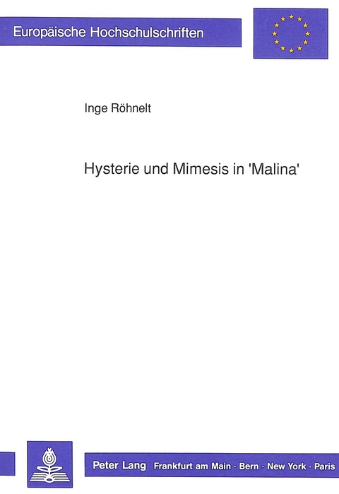 Hysterie und Mimesis in &laquo;Malina&raquo; - Inge Roehnelt