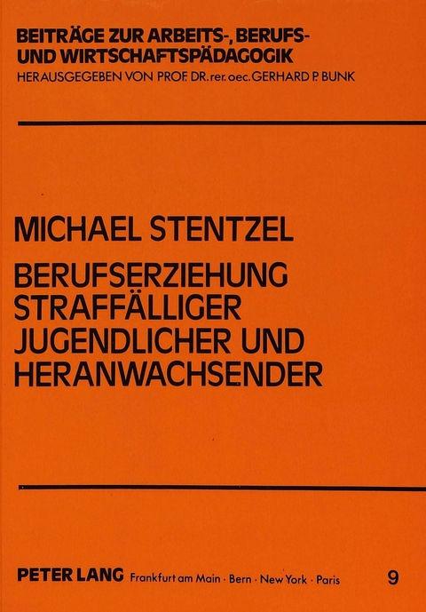 Berufserziehung straff&auml;lliger Jugendlicher und Heranwachsender - Michael Stentzel