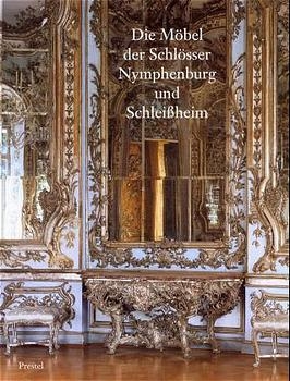 Die Möbel der Schlösser Nymphenburg und Schleissheim