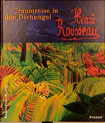 Henri Rousseau - Traumreise in den Dschungel