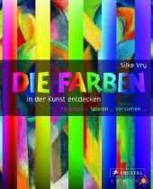 Die Farben in der Kunst entdecken - Silke Vry