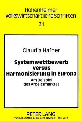 Systemwettbewerb versus Harmonisierung in Europa