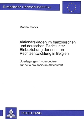 Aktionärsklagen im französischen und deutschen Recht unter Einbeziehung der neueren Rechtsentwicklung in Belgien